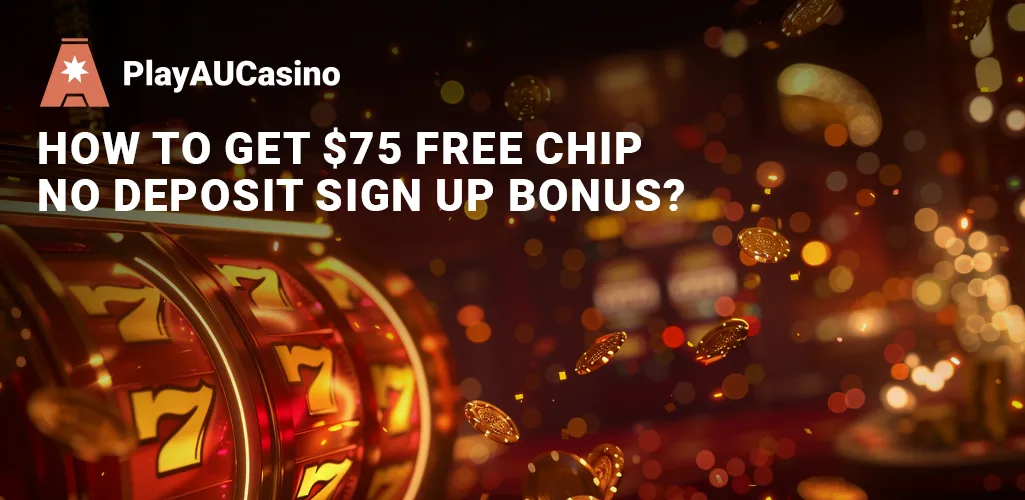 How to Get $75 Free Chip No Deposit Sign Up Bonus in Australia ?