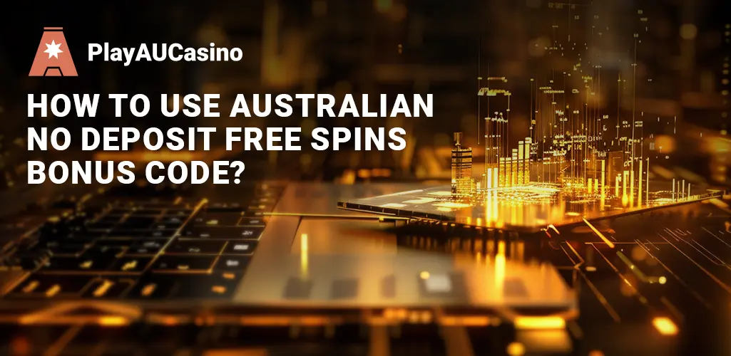 How to Use Australian Free Spins No Deposit Bonus ?
