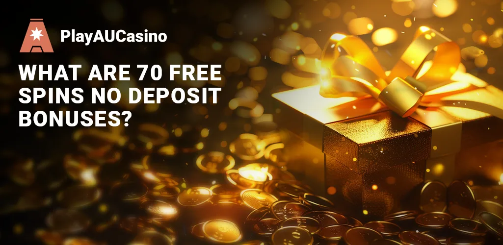 What Are 70 Free Spins No Deposit Bonuses ?