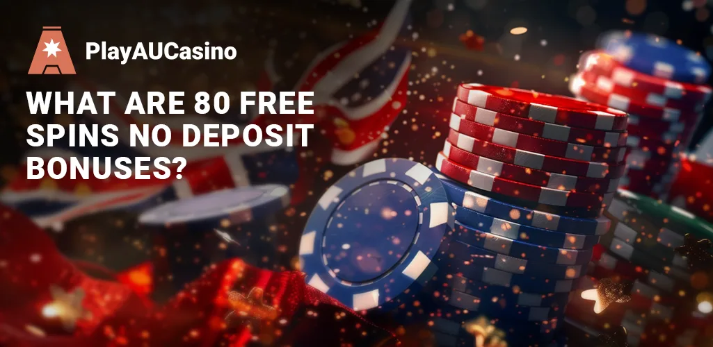 What Are 80 Free Spins No Deposit Bonuses
